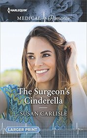 The Surgeon's Cinderella (Harlequin Medical, No 891) (Larger Print)