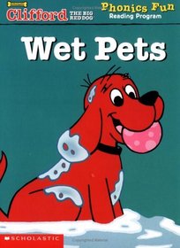 Wet Pets (Clifford Phonics Fun)