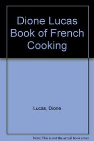 The Dione Lucas Book of French Cooking