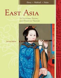 East Asia: A Cultural, Social, and Political History