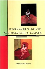 Unspeakable Secrets and the Psychoanalysis of Culture (SUNY series in Psychoanalysis and Culture)