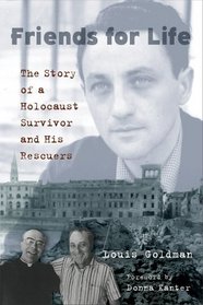 Friends for Life: The Story of a Holocaust Survivor and His Rescuers