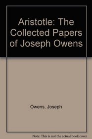 Aristotle, the Collected Papers of Joseph Owens
