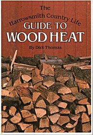 The Harrowsmith Country Life Guide to Wood Heat