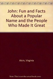 John: Fun and Facts About a Popular Name and the People Who Made It Great