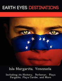 Isla Margarita, Venezuela: Including its History,  Porlamar,  Playa Parguito, Playa Caribe, and More