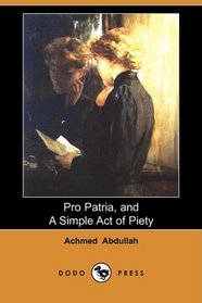 Pro Patria, and A Simple Act of Piety (Dodo Press)