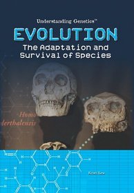 Evolution: The Adaptation and Survival of Species (Understanding Genetics)