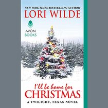 I'll Be Home for Christmas: A Twilight, Texas Novel (Twilight, Texas Series, Book 6)