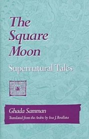 The Square Moon: Supernatural Tales (Arabic Translation Award)