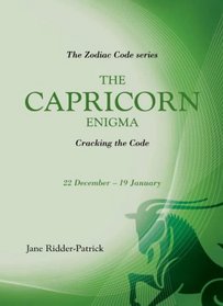 Success Through The Zodiac: The Capricorn Enigma: Cracking the Code (Zodiac Code)