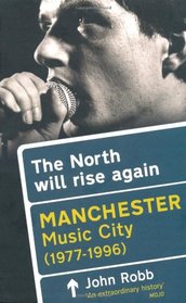 The North Will Rise Again: Manchester Music City 1976-1996