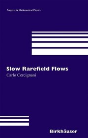 Slow Rarefied Flows: Theory and Application to Micro-Electro-Mechanical Systems (Progress in Mathematical Physics)