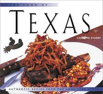 The Food of Texas: Authentic Recipes from the Lone Star State (Periplus World of Cooking Series)