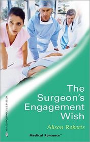 The Surgeon's Engagment Wish (Emergency Doctors) (Harlequin Medical, No 244)