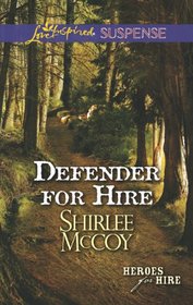 Defender for Hire (Heroes for Hire, Bk 9) (Love Inspired Suspense, No 347)