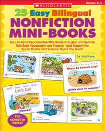 25 Easy Bilingual Nonfiction Mini-Books: Easy-to-Read Reproducible Mini-Books in English and Spanish That Build Vocabulary and Fluency-and Support the Social Studies and Science Topics You Teach