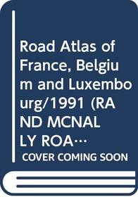 Road Atlas of France, Belgium and Luxembourg/1991 (Rand Mcnally Road Atlas of France)