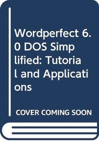 WordPerfect 6.0 DOS Simplified! Tutorial & Applications