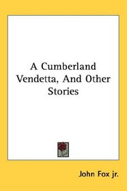 A Cumberland Vendetta, And Other Stories