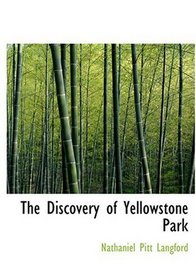 The Discovery of Yellowstone Park (Large Print Edition)