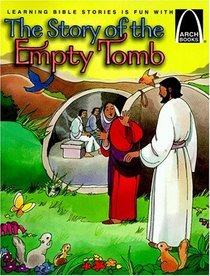 The Story of the Empty Tomb (Learning Bible Stories Is Fun with Arch Books)