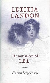 Letitia Landon: The Woman Behind L.E.L. (Letitia Landon)