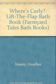 Where's Curly Bath Book: Lift the Flap (Farmyard Tales Bath Books)