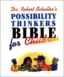 Dr. Robert Schuller's Possibility Thinkers Bible for Children