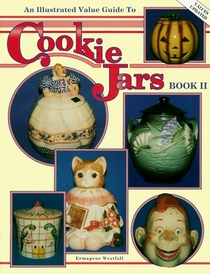 Cookie Jars, Book II (Illustrated Value Guide to Cookie Jars)