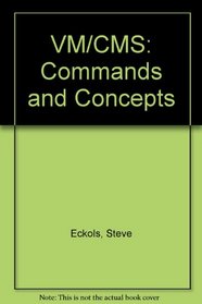 Vm/Cms: Commands and Concepts
