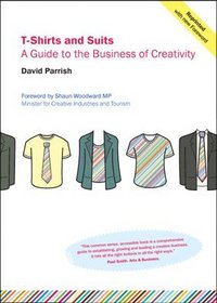 T-shirts and Suits: A Guide to the Business of Creativity