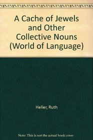 A Cache of Jewels and Other Collective Nouns (World of Language)