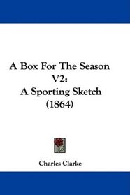 A Box For The Season V2: A Sporting Sketch (1864)