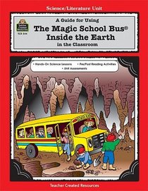 A Guide for Using The Magic School Bus Inside the Earth in the Classroom