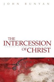 Intercession of Christ, The: Christ, a complete saviour