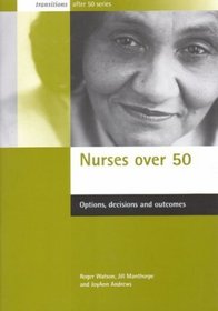 Nurses over 50: Options, Decisions and Outcomes (Transitions After 50)