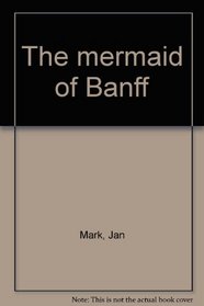 The mermaid of Banff