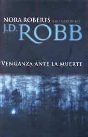 Venganza ante la Muerte Revenge Before the Death Vengeance in Death (In Death, Bk 6) (Spanish Edition)