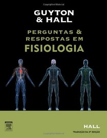Guyton e Hall. Perguntas e Respostas em Fisiologia (Em Portuguese do Brasil)