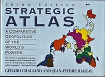 Strategic Atlas: A Comparative Geopolitics of the World's Powers (Strategic Atlas: a Comparative Geopolitics of the World's Powers)