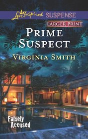 Prime Suspect (Falsely Accused, Bk 3) (Love Inspired Suspense, No 336) (Larger Print)