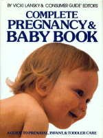 The Complete Pregnancy and Baby Book: A Guide to Prenatal, Infant, and Toddler Care