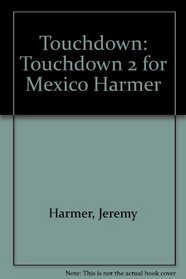Touchdown: Touchdown 2 for Mexico Harmer