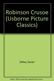 The Adventures of Robinson Crusoe (Usborne Picture Classics)