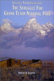 Crucible for Conservation : The Struggle for Grand Teton National Park