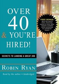 Over 40 & You're Hired!: Secrets to Landing a Great Job (Library Edition)