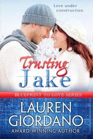 Trusting Jake (Blueprint to Love) (Volume 1)