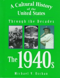 A Cultural History of the United States Through the Decades - The 1940s (A Cultural History of the United States Through the Decades)