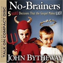 No Brainers: 5 Hard Decisions That the Gospel Makes Easy